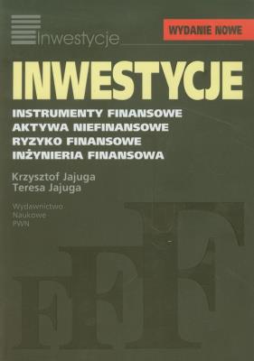 Inwestycje. Instrumenty finansowe. Autor: Jajuga Krzysztof, Jajuga Teresa. SmakLiter.pl Okładka książki Inwestycje. Instrumenty finansowe