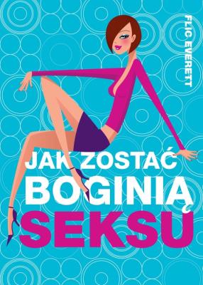 Okładka książki Jak zostać boginią seksu