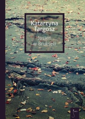 Jesień w Brukseli. Autor: Targosz Katarzyna. SmakLiter.pl Okładka książki Jesień w Brukseli