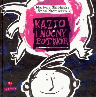 Kazio i Nocny Potwór. Autor: Skibińska Martyna, Niemierko Anna. SmakLiter.pl Okładka książki Kazio i Nocny Potwór