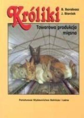 Króliki towarowa produkcja mięsna. Autor: Barabasz Bogusław, Józef Bieniek. SmakLiter.pl Okładka książki Króliki towarowa produkcja mięsna