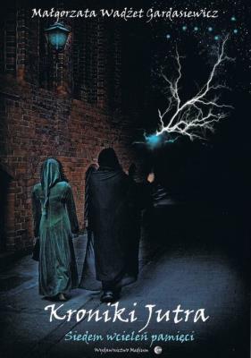 Kroniki jutra. Autor: Wadżet Gardasiewicz Małgorzata. SmakLiter.pl Okładka książki Kroniki jutra