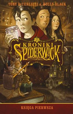 Kroniki Spiderwick Księga pierwsza. Autor: Diterlizzi Tony, Black Holly. SmakLiter.pl Okładka książki Kroniki Spiderwick Księga pierwsza