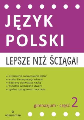 Lepsze niż ściąga Język polski Gimnazjum cz.2. Autor: Opracowanie zbiorowe. SmakLiter.pl Okładka książki Lepsze niż ściąga Język polski Gimnazjum cz.2