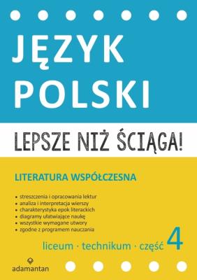 Lepsze niż ściąga Język polski Liceum i technikum cz. 4 Literatura współczesna. Autor: Opracowanie zbiorowe. SmakLiter.pl Okładka książki Lepsze niż ściąga Język polski Liceum i technikum cz. 4 Literatura współczesna