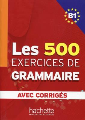 Okładka książki Les 500 Exercices de grammaire B1