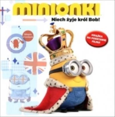Okładka książki Minionki Niech żyje Król Bob!
