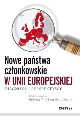 Nowe państwa członkowskie w Unii Europejskiej. Autor: Tendera-Właszczuk Helena red.. SmakLiter.pl Okładka książki Nowe państwa członkowskie w Unii Europejskiej