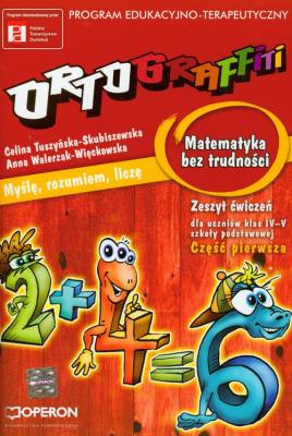 Ortograffiti SP Matematyka bez trudności 1 OPERON. Autor: Tuszyńska-Skubiszewska Celina. SmakLiter.pl Okładka książki Ortograffiti SP Matematyka bez trudności 1 OPERON
