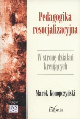 Pedagogika resocjalizacyjna. Autor: Marek Konopczyński (red.). SmakLiter.pl Okładka książki Pedagogika resocjalizacyjna