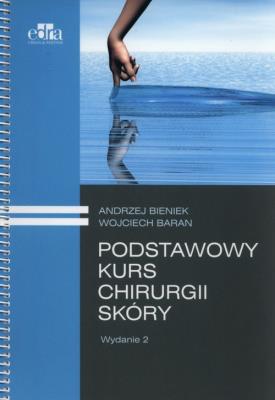 Podstawowy kurs chirurgii skóry. Autor: Bieniek Andrzej, Baran Wojciech. SmakLiter.pl Okładka książki Podstawowy kurs chirurgii skóry