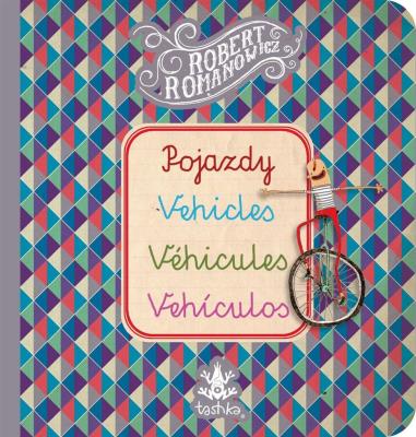 Pojazdy, Vehicles, Véhicules, Vehiculos. Autor: Robert Romanowicz. SmakLiter.pl Okładka książki Pojazdy, Vehicles, Véhicules, Vehiculos