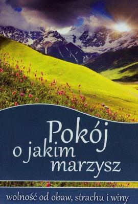 Pokój o jakim marzysz. Autor: Ellen G. White. SmakLiter.pl Okładka książki Pokój o jakim marzysz