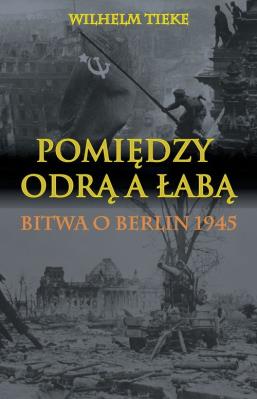 Pomiędzy Odrą a Łabą. Autor: Wilhelm Tieke. SmakLiter.pl Okładka książki Pomiędzy Odrą a Łabą