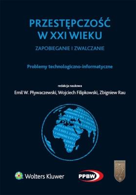 Przestępczość w XXI wieku zapobieganie i zwalczanie Problemy technologiczno-informatyczne. Autor: Filipkowski Wojciech, Pływaczewski Emil W., Rau Zbigniew. SmakLiter.pl Okładka książki Przestępczość w XXI wieku zapobieganie i zwalczanie Problemy technologiczno-informatyczne