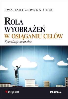 Rola wyobrażeń w osiąganiu celów. Autor: Ewa Jarczewska- Gerc. SmakLiter.pl Okładka książki Rola wyobrażeń w osiąganiu celów