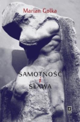 Samotność i sława. Autor: Golka Marian. SmakLiter.pl Okładka książki Samotność i sława