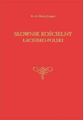 Słownik kościelny łacińsko-polski. Autor: ks. Alojzy Jougan. SmakLiter.pl Okładka książki Słownik kościelny łacińsko-polski