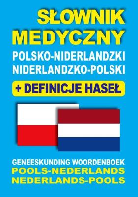 Słownik medyczny polsko-niderlandzki niderlandzko-polski z definicjami haseł. Autor: Dobrosława Gradecka-Meesters, Aleksandra Lemańska Dawid Gut Joanna Majewska. SmakLiter.pl Okładka książki Słownik medyczny polsko-niderlandzki niderlandzko-polski z definicjami haseł