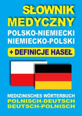 Słownik medyczny polsko-niemiecki niemiecko-polski z definicjami haseł. Autor: Aleksandra Lemańska Dawid Gut Joanna Majewska. SmakLiter.pl Okładka książki Słownik medyczny polsko-niemiecki niemiecko-polski z definicjami haseł