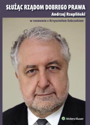 Służąc rządom dobrego prawa. Autor: Andrzej Rzepliński (red. nauk.), Sobczak Krzysztof. SmakLiter.pl Okładka książki Służąc rządom dobrego prawa