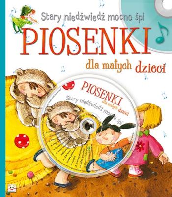Okładka książki Stary niedźwiedź mocno śpi Piosenki dla małych dzieci