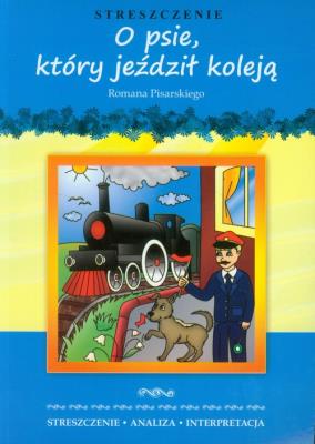 Okładka książki Streszczenia - O psie który jeździł koleją
