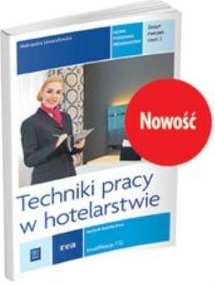 Techniki pracy w hotelarstwie. Kwalifikacja T.12. Zeszyt ćwiczeń do nauki zawodu technik hotelarstwa. Część 2 (2015). Autor: Aleksandra Lewandowska. SmakLiter.pl Okładka książki Techniki pracy w hotelarstwie. Kwalifikacja T.12. Zeszyt ćwiczeń do nauki zawodu technik hotelarstwa. Część 2 (2015)