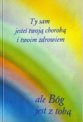 Ty sam jesteś twoją chorobą i twoim zdrowiem. Autor: Gabriele. SmakLiter.pl Okładka książki Ty sam jesteś twoją chorobą i twoim zdrowiem