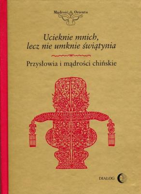 Ucieknie mnich, lecz nie umknie świątynia. Wydawca: Wydawnictwo Dialog. SmakLiter.pl Opakowanie Ucieknie mnich, lecz nie umknie świątynia