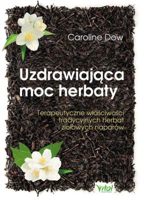 Okładka książki Uzdrawiająca moc herbaty