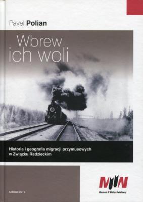 Wbrew ich woli. Autor: Polian Pavel. SmakLiter.pl Okładka książki Wbrew ich woli