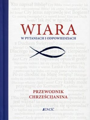 Okładka książki Wiara w pytaniach i odpowiedziach