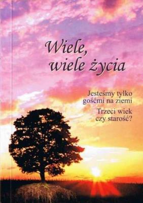 Wiele, wiele życia: jesteśmy tylko gośćmi na .... Autor: Gabriele. SmakLiter.pl Okładka książki Wiele, wiele życia: jesteśmy tylko gośćmi na ...