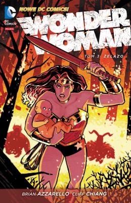 Wonder Woman, Żelazo, tom 3. Autor: Brian Azzarello, Cliff Chiang, Tony Akins. SmakLiter.pl Okładka książki Wonder Woman, Żelazo, tom 3