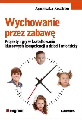 Wychowanie przez zabawę. Autor: Kozdroń Agnieszka. SmakLiter.pl Okładka książki Wychowanie przez zabawę