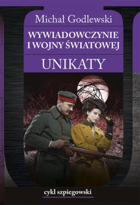 Wywiadowczynie I wojny światowej Unikaty. Autor: Michał Godlewski. SmakLiter.pl Okładka książki Wywiadowczynie I wojny światowej Unikaty