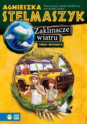 Zaklinacze wiatru Tom 3 Terra Incognita. Autor: Stelmaszyk Agnieszka. SmakLiter.pl Okładka książki Zaklinacze wiatru Tom 3 Terra Incognita