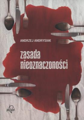 Zasada nieoznaczoności. Autor: Andrysiak Andrzej. SmakLiter.pl Okładka książki Zasada nieoznaczoności