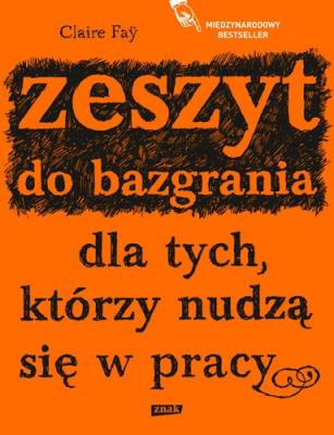 Okładka książki Zeszyt do bazgrania dla tych, którzy nudzą się w pracy