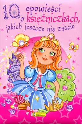 Okładka książki 10 opowieści o księżniczkach, jakich jeszcze nie z