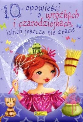 Okładka książki 10 opowieści o wróżkach i czarodziejkach, jakich j