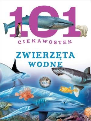 Okładka książki 101 ciekawostek. Zwierzęta wodne