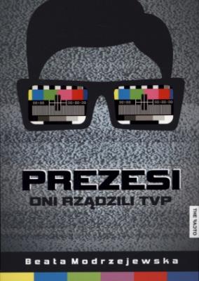 Prezesi. Oni rządzili TVP. Autor: Modrzejewska Beata. SmakLiter.pl Okładka książki Prezesi. Oni rządzili TVP