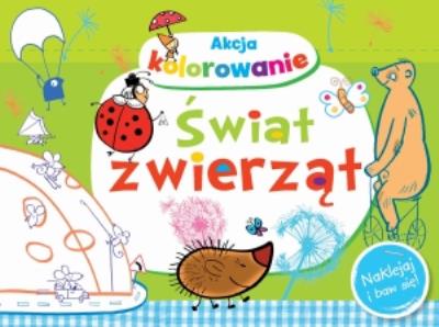 Akcja kolorowanie! Świat zwierząt. Autor: Anna Wiśniewska (red.). SmakLiter.pl Okładka książki Akcja kolorowanie! Świat zwierząt