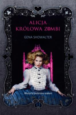 Alicja Królowa Zombi. Autor: Showalter Gena. SmakLiter.pl Okładka książki Alicja Królowa Zombi