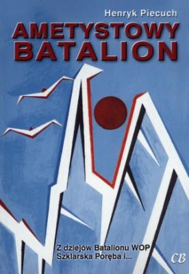Ametystowy Batalion. Autor: Piecuch Henryk. SmakLiter.pl Okładka książki Ametystowy Batalion