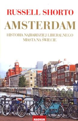 Amsterdam- historia najbardziej liberalnego miasta. Autor: Russell Shorto. SmakLiter.pl Okładka książki Amsterdam- historia najbardziej liberalnego miasta