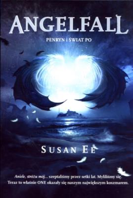 Angelfall, Penryn i świat po. Autor: SUSAN EE. SmakLiter.pl Okładka książki Angelfall, Penryn i świat po
