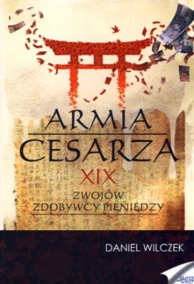 Armia Cesarza. XIX zwojów zdobywcy pieniędzy. Autor: Wilczek Daniel. SmakLiter.pl Okładka książki Armia Cesarza. XIX zwojów zdobywcy pieniędzy